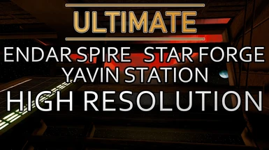 Ultimate Endar Spire-Star Forge-Yavin Station High Resolution - HD Upscale