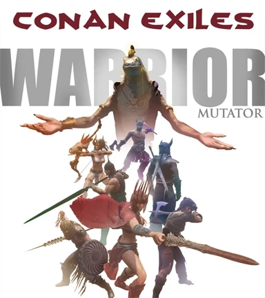 WARRIOR Mutator for Conan Exiles