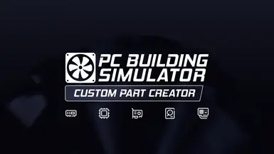 PCBS Part Creator for PCBS 1.15.3 at PC Building Simulator Nexus - Mods ...