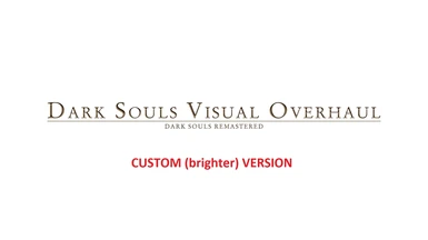 Dark Souls Visual Overhaul - custom version (brighter)