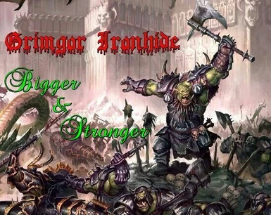 Grimgor Ironhide - Bigger and Stronger