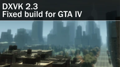 DXVK 2.3.1 - Fixed build for GTA IV