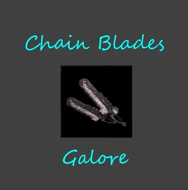 ChainBlades Galore(OUTDATED)