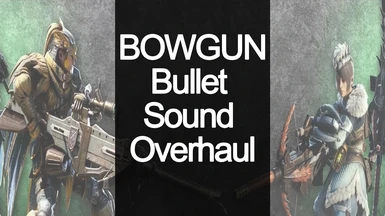 Bowgun sound Overhaul