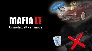Uninstall all car mods (Mafia 2 Classic only)
