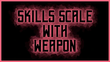 Skills Scale With Weapon