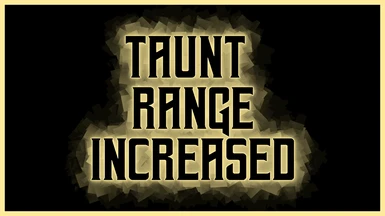 Taunt Range Increased