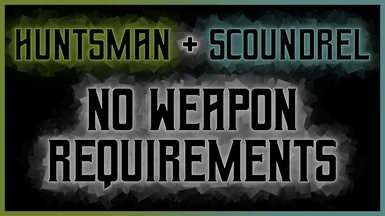 No Weapon Requirements - Huntsman and Scoundrel