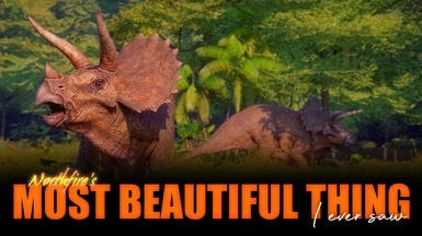 Northfire's Most Beautiful Thing I Ever Saw ( Triceratops edit )