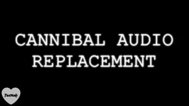Cannibal Audio Replacement