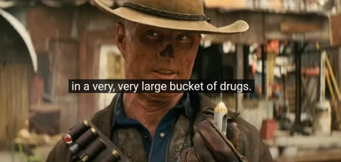 The Ghoul calls you a very large bucket of drugs every time you use chems