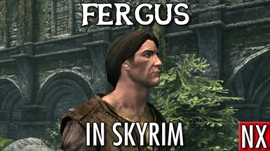 Fergus in Skyrim (NX)