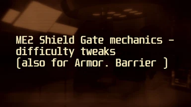 ME2 Shield Gate mechanics - difficulty tweaks (also Armor and Barrier Gate )