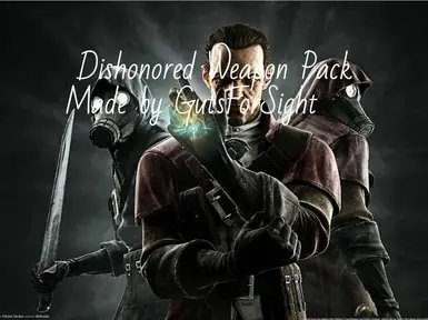 Dishonored Weapon Pack (1.0)