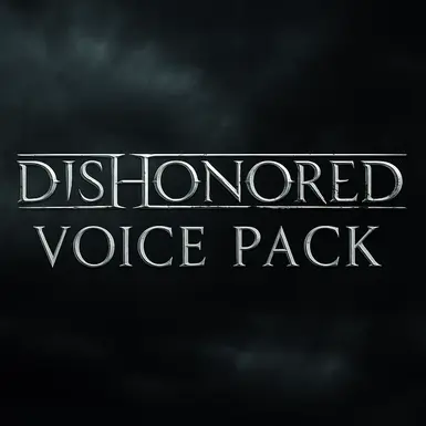 DISHONORED VOICE PACK
