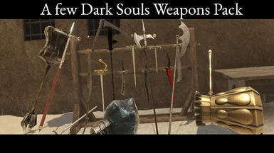 A few Dark Souls Weapons Pack (U9)