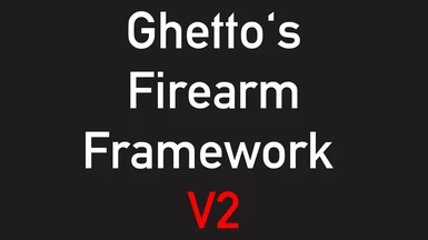 Ghetto's Firearm Framework V2 (U11)