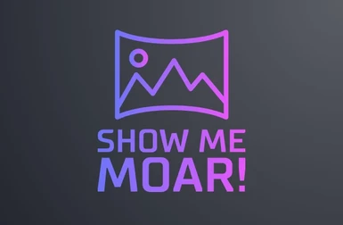 Show Me Moar