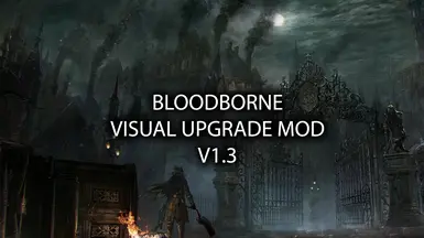 Bloodborne Visual Upgrade Mod