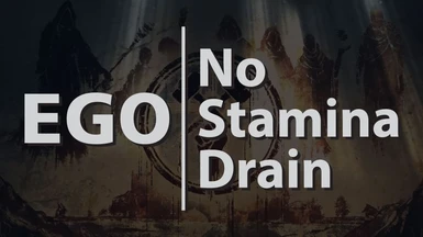 EGO - No Stamina Drain