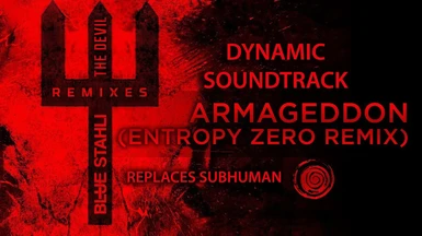 Dynamic Blue Stahli - Armageddon (Entropy Zero Remix) (Replaces Subhuman) V2.0