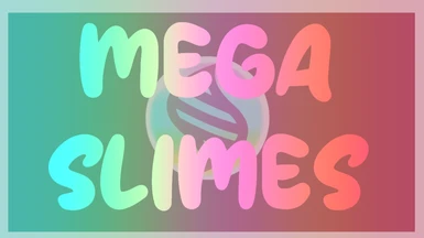 Mega Slimes
