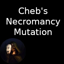 Cheb's Necromancy Mutation