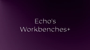 Echo's Workbenches Plus