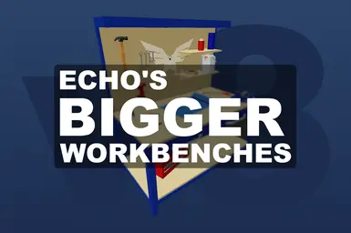 Echo's Bigger Workbenches