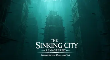 The Sinking City Remastered - Remove Motion Blur And TAA