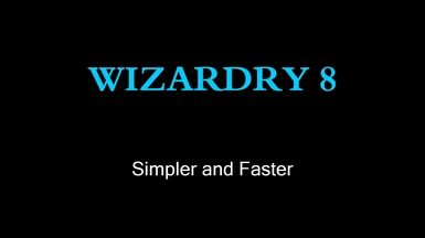Wizardry 8 Simpler and Faster