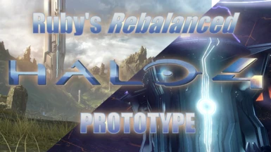 Ruby's REBALANCED Halo 4 PROTOTYPE