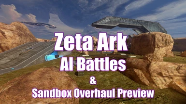Zeta Ark (Custom Map and Sandbox Overhaul Preview)