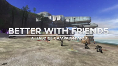 Better With Friends - A Halo CE Campaign Mod