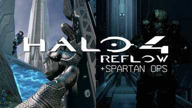Halo 4 Reflow (with Spartan Ops)