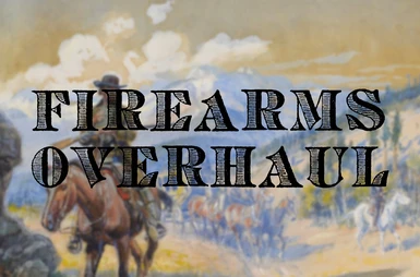 Firearms Overhaul