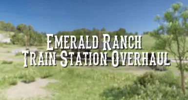 Emerald Ranch Train Station Overhaul