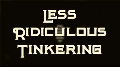 Less Ridiculous Tinkering