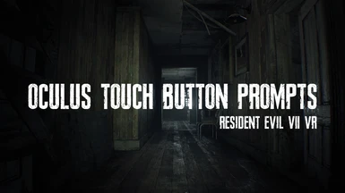 Oculus Touch Button Prompts for RE7 VR