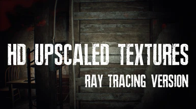 4K HD Upscaled Textures (Ray Tracing Version)