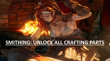 Smithing - Unlock all Crafting Parts - RELOADED (unlimited stamina as optional)