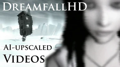 DreamfallHD AI-upscaled videos