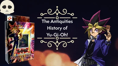 The Antiquities - History of Yu-Gi-Oh