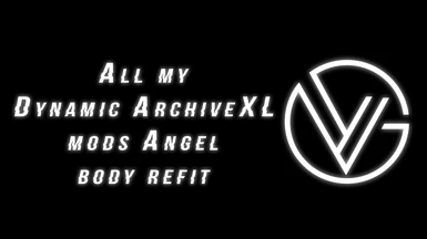 All my Dynamic Archive XL mods Angel body refit