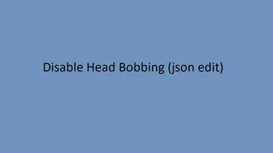 Disable Head Bobbing (AdditiveCameraMovements) - PC (json edit)