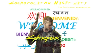 Cosmopolitan Night city - the multilingual experience mod (Multilingual NPCs - Change V's native language - Polyglot V)