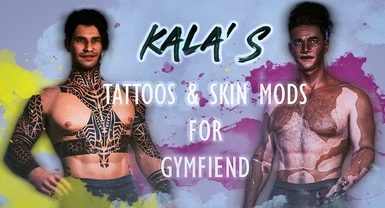 Kala's Tattoos and Skin Mods - For Gymfiend Body Mod - Banner by LadyLea
