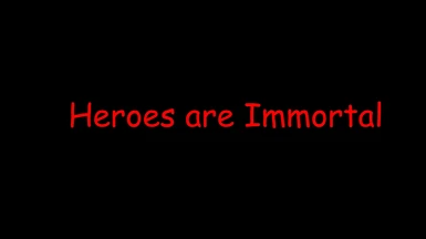 Heroes are Immortal