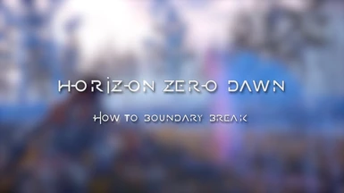 How To Boundary Break in Horizon Zero Dawn - DELETED