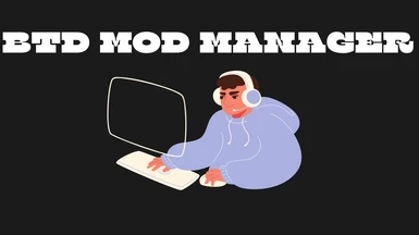 BTD 6 Simple Mod Manager (New Update)